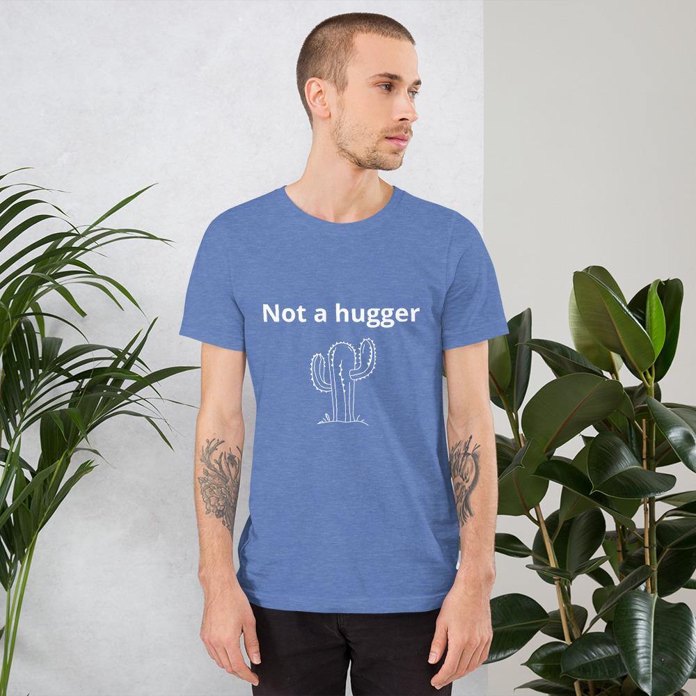 Not a hugger Unisex T-Shirt - Leaf and Leisure