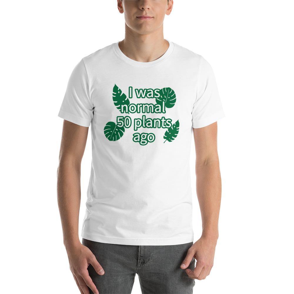 I was normal 50 plants ago Unisex tshirt - Leaf and Leisure